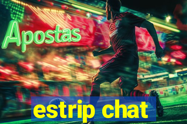 estrip chat